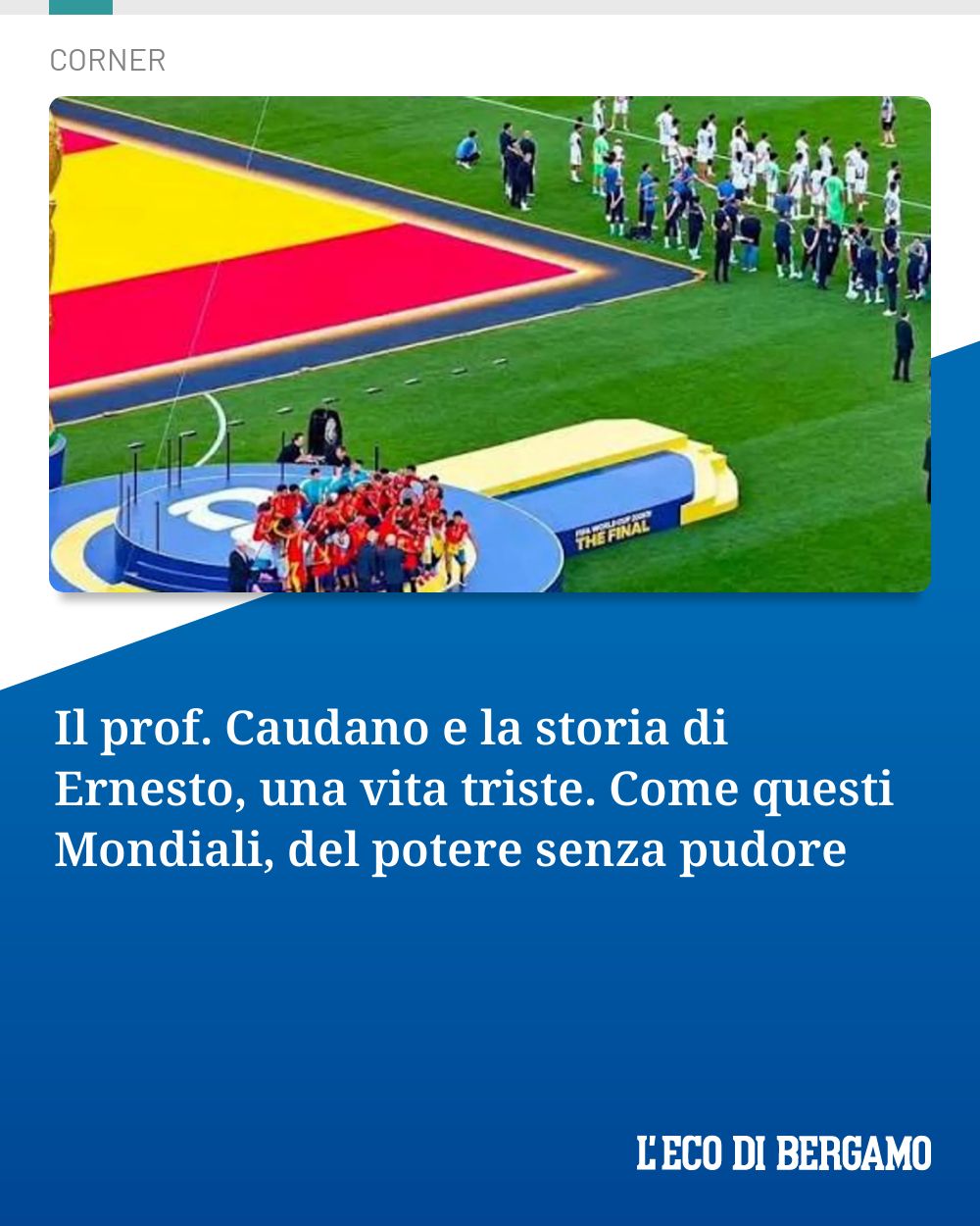 Post Instagram @ecodibergamo: Il prof. Caudano e la storia di Ernesto, una vita triste. Come questi Mondiali, del potere senza pud