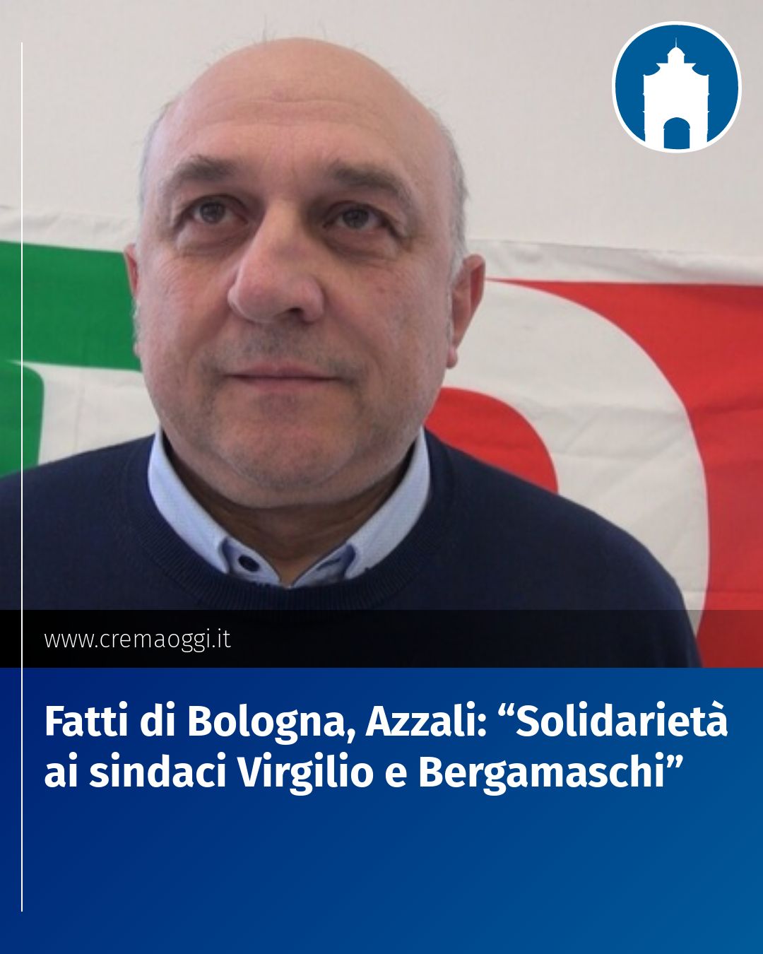 Post Instagram @redazione@cremaoggi.it: Fatti di Bologna, Azzali: “Solidarietà ai sindaci Virgilio e Bergamaschi”...