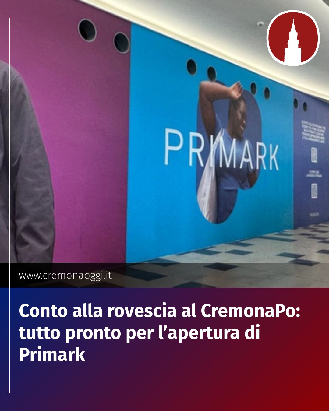Post Instagram @Cremona_Oggi: Conto alla rovescia al CremonaPo: tutto pronto per l’apertura di Primark...
