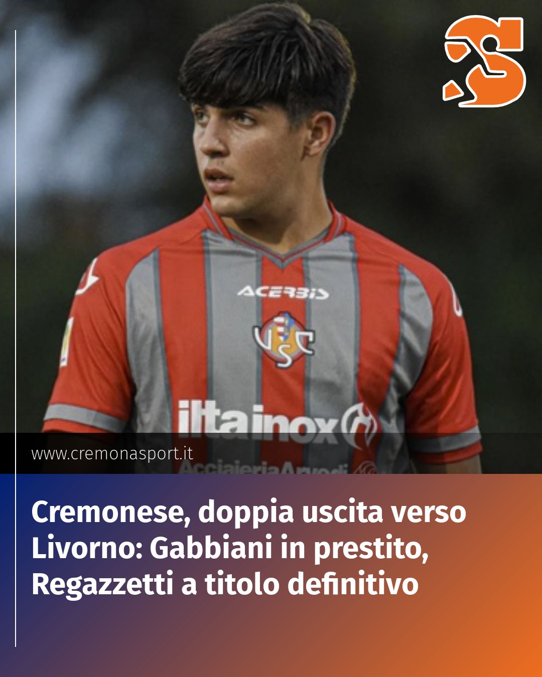 Post Instagram @Cremona_Sport: Cremonese, doppia uscita verso Livorno: Gabbiani in prestito, Regazzetti a titolo definitivo...