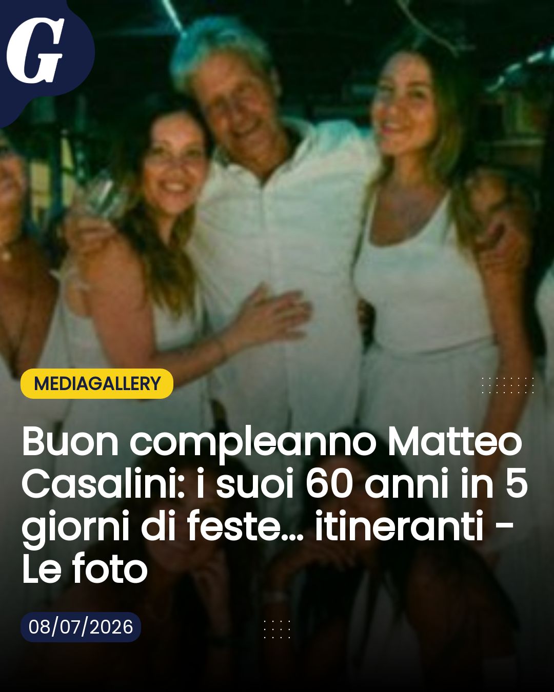 Buon compleanno Matteo Casalini: i suoi 60 anni in 5 giorni di feste... itineranti - Le foto...