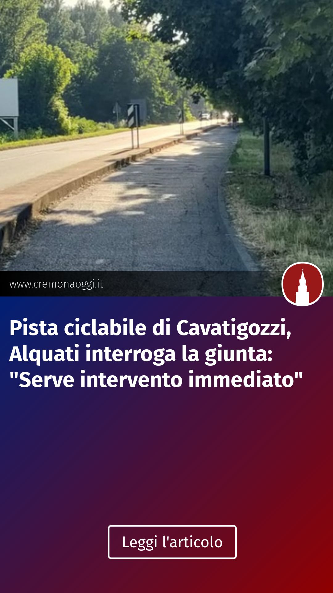 Pista ciclabile di Cavatigozzi, Alquati interroga la giunta: "Serve intervento immediato"...