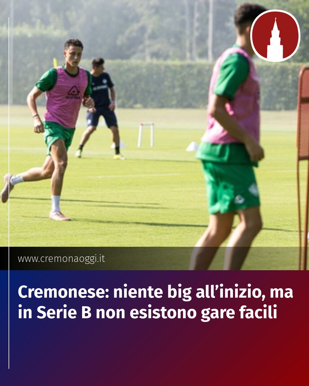 Post Instagram @Cremona_Oggi: Cremonese: niente big all’inizio, ma in Serie B non esistono gare facili...