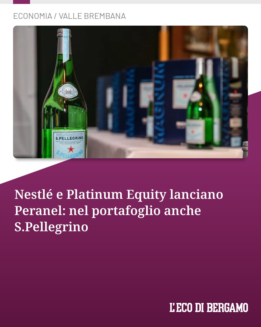 Post Instagram @ecodibergamo: Nestlé e Platinum Equity lanciano Peranel: nel portafoglio anche S.Pellegrino...