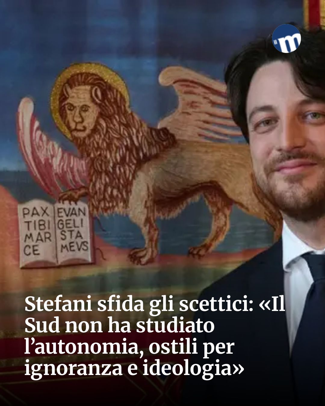 Post Instagram @socialbeat.test: Stefani sfida gli scettici: «Il Sud non ha studiato l’autonomia, ostili per ignoranza e ideologia»..