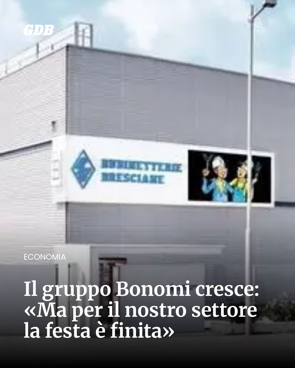 Post Instagram @giornaledibrescia: Il gruppo Bonomi cresce: «Ma per il nostro settore la festa è finita»...
