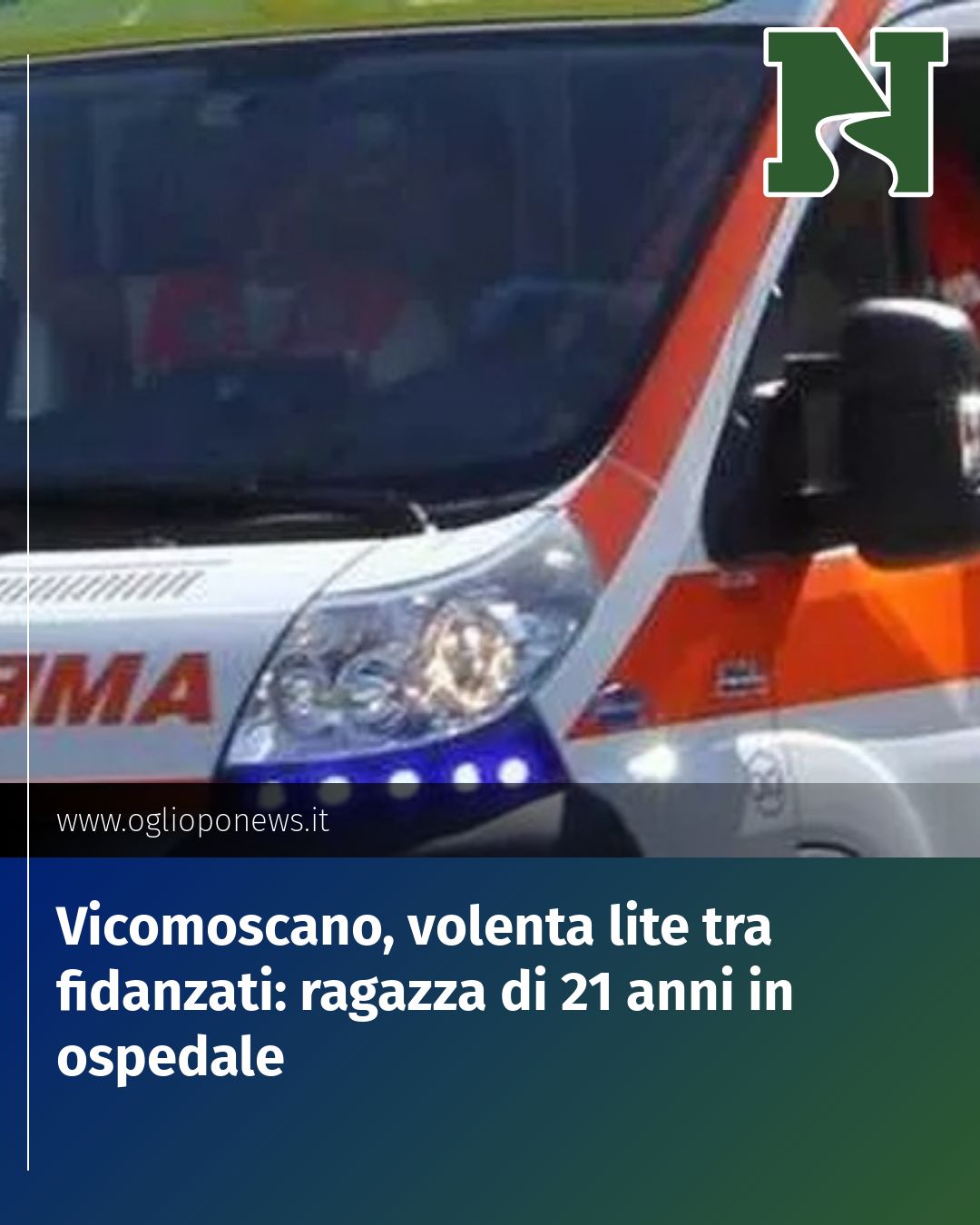 Post Instagram @redazione@oglioponews.it: Vicomoscano, volenta lite tra fidanzati: ragazza di 21 anni in ospedale...