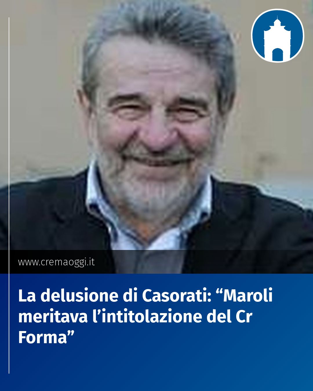 Post Instagram @redazione@cremaoggi.it: La delusione di Casorati: “Maroli meritava l’intitolazione del Cr Forma”...