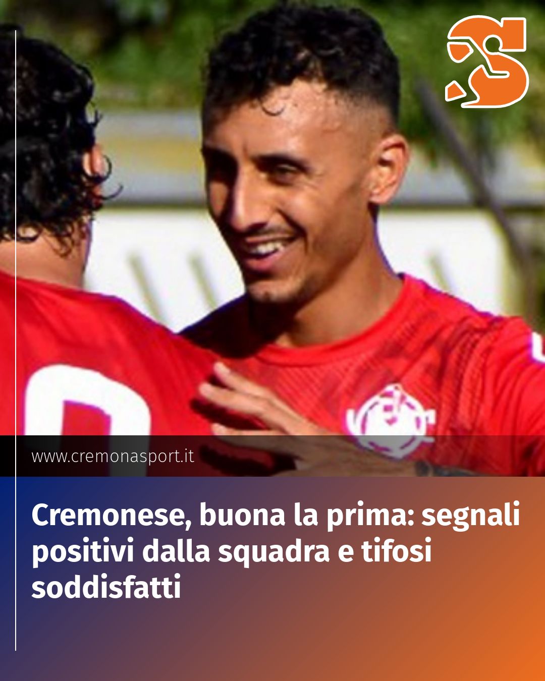 Post Instagram @Cremona_Sport: Cremonese, buona la prima: segnali positivi dalla squadra e tifosi soddisfatti...