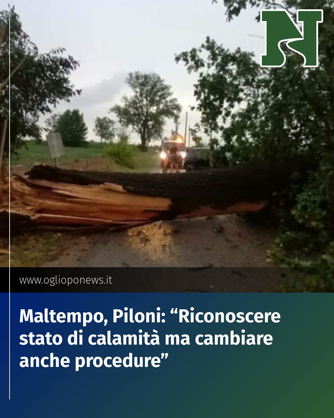 Post Instagram @redazione@oglioponews.it: Maltempo, Piloni: “Riconoscere stato di calamità ma cambiare anche procedure”...