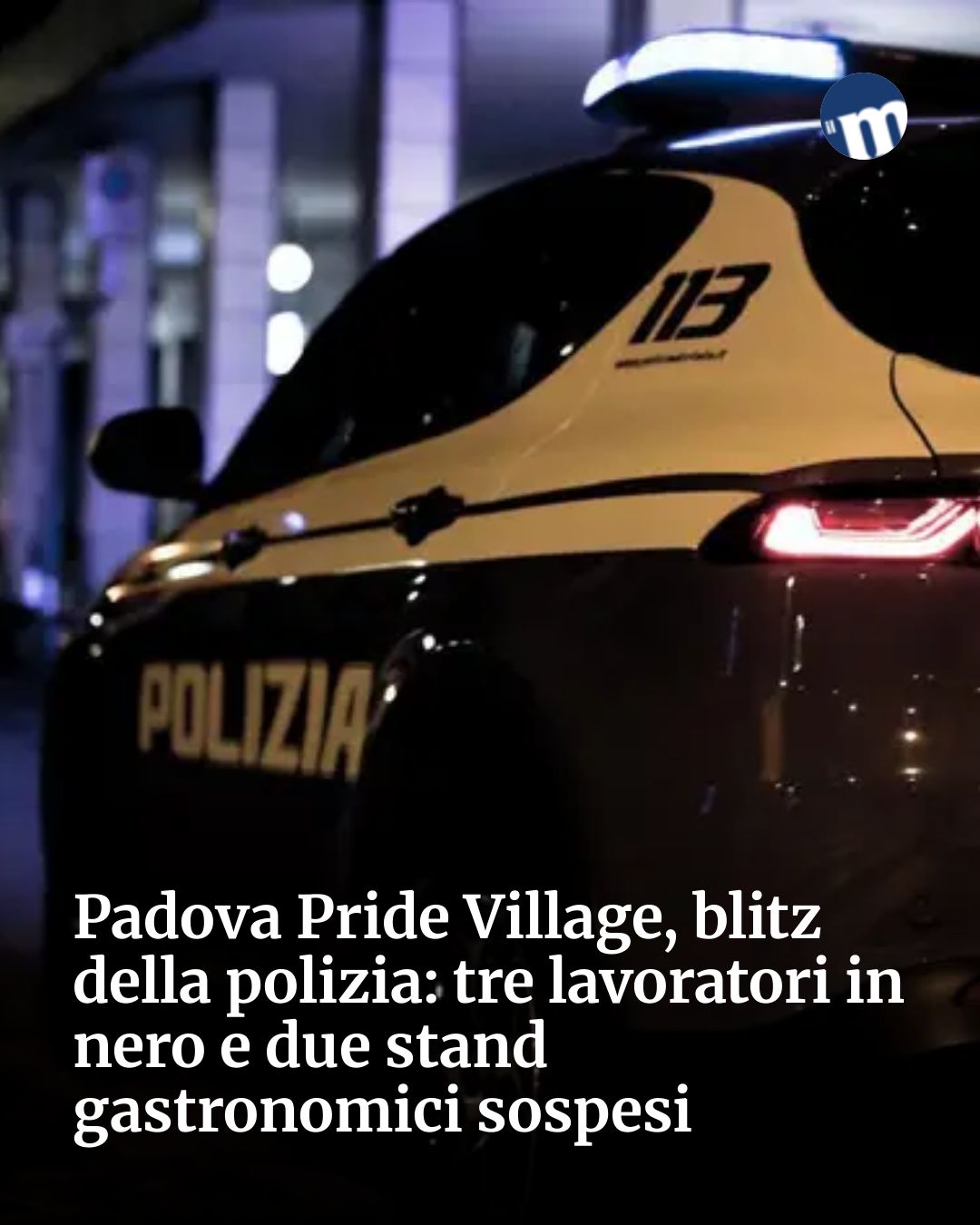 Post Instagram @socialbeat.test: Padova Pride Village, blitz della polizia: tre lavoratori in nero e due stand gastronomici sospesi..