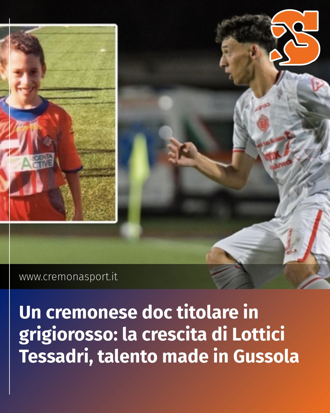Post Instagram @Cremona_Sport: Un cremonese doc titolare in grigiorosso: la crescita di Lottici Tessadri, talento made in Gussola..