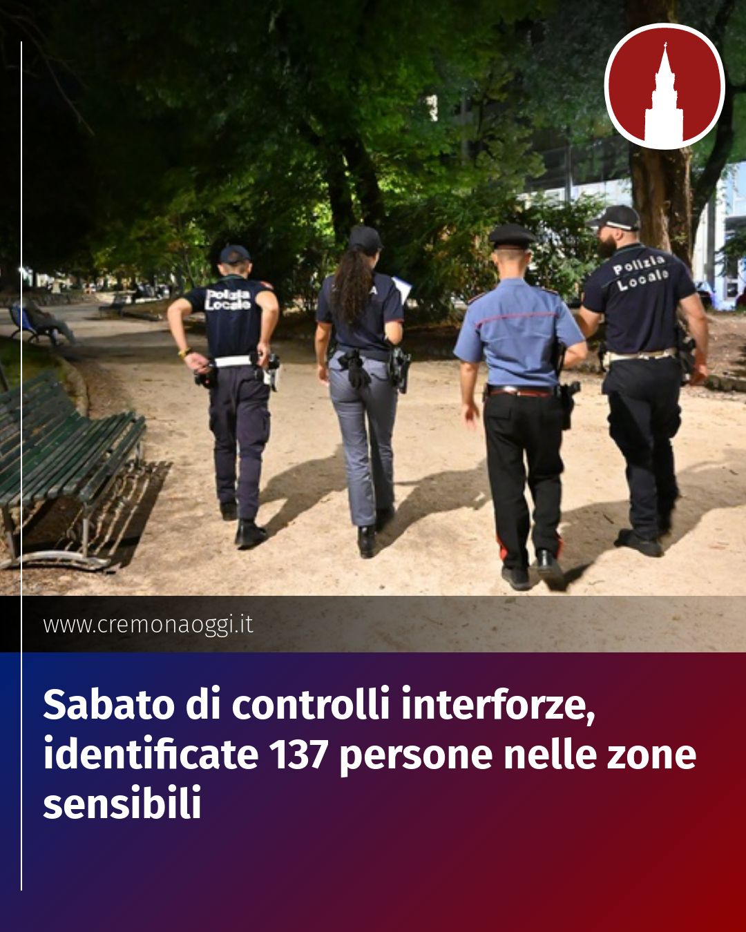 Post Instagram @Cremona_Oggi: Sabato di controlli interforze, identificate 137 persone nelle zone sensibili...