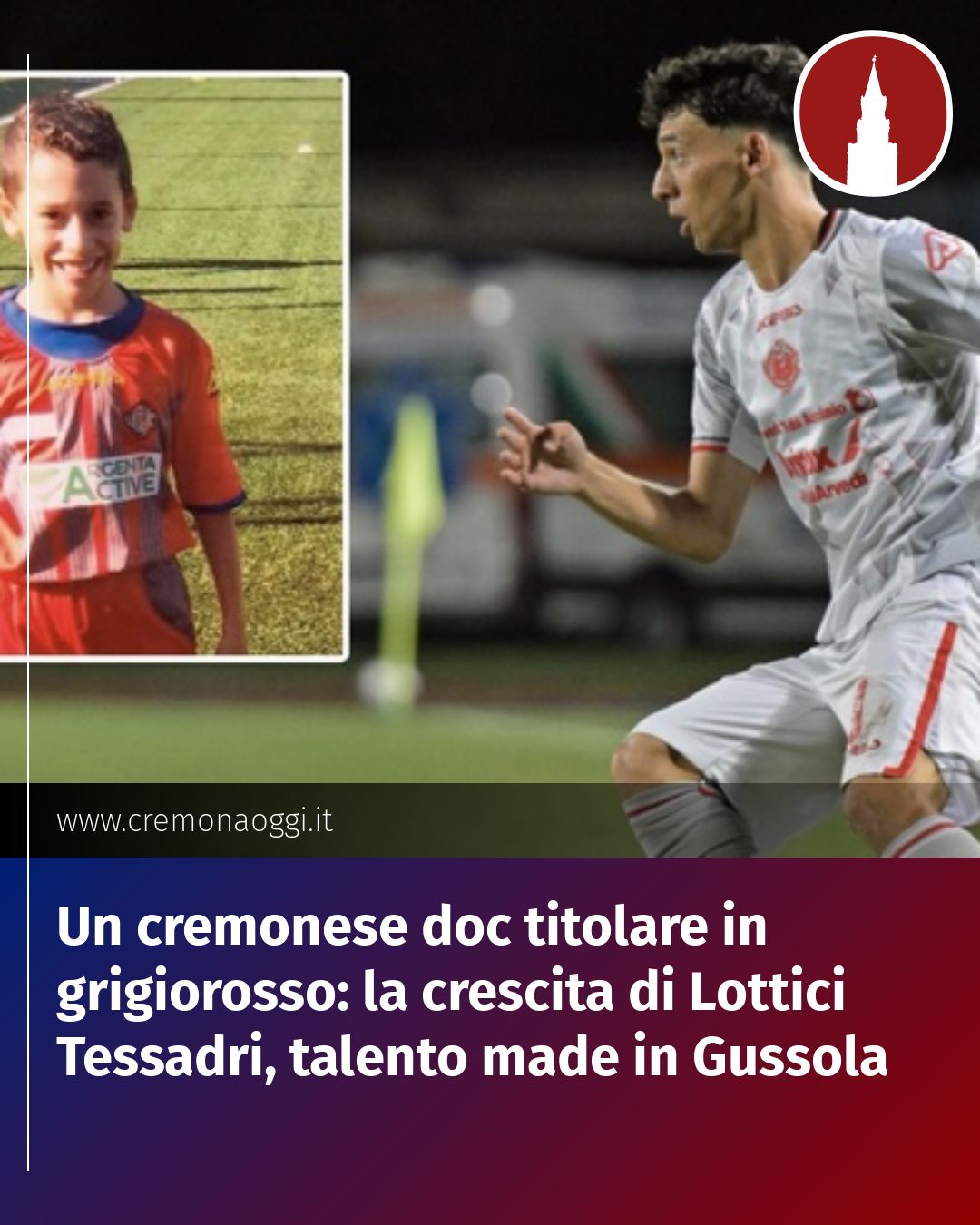 Post Instagram @Cremona_Oggi: Un cremonese doc titolare in grigiorosso: la crescita di Lottici Tessadri, talento made in Gussola..