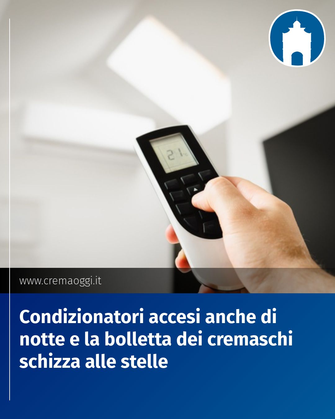 Post Instagram @redazione@cremaoggi.it: Condizionatori accesi anche di notte e la bolletta dei cremaschi schizza alle stelle...