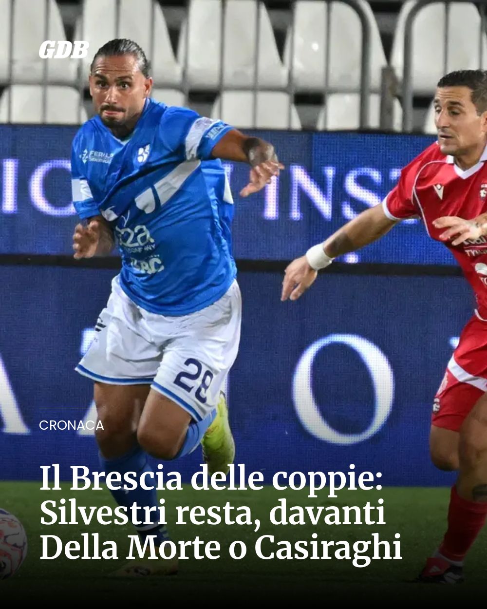 Post Instagram @giornaledibrescia: Il Brescia delle coppie: Silvestri resta, davanti Della Morte o Casiraghi...