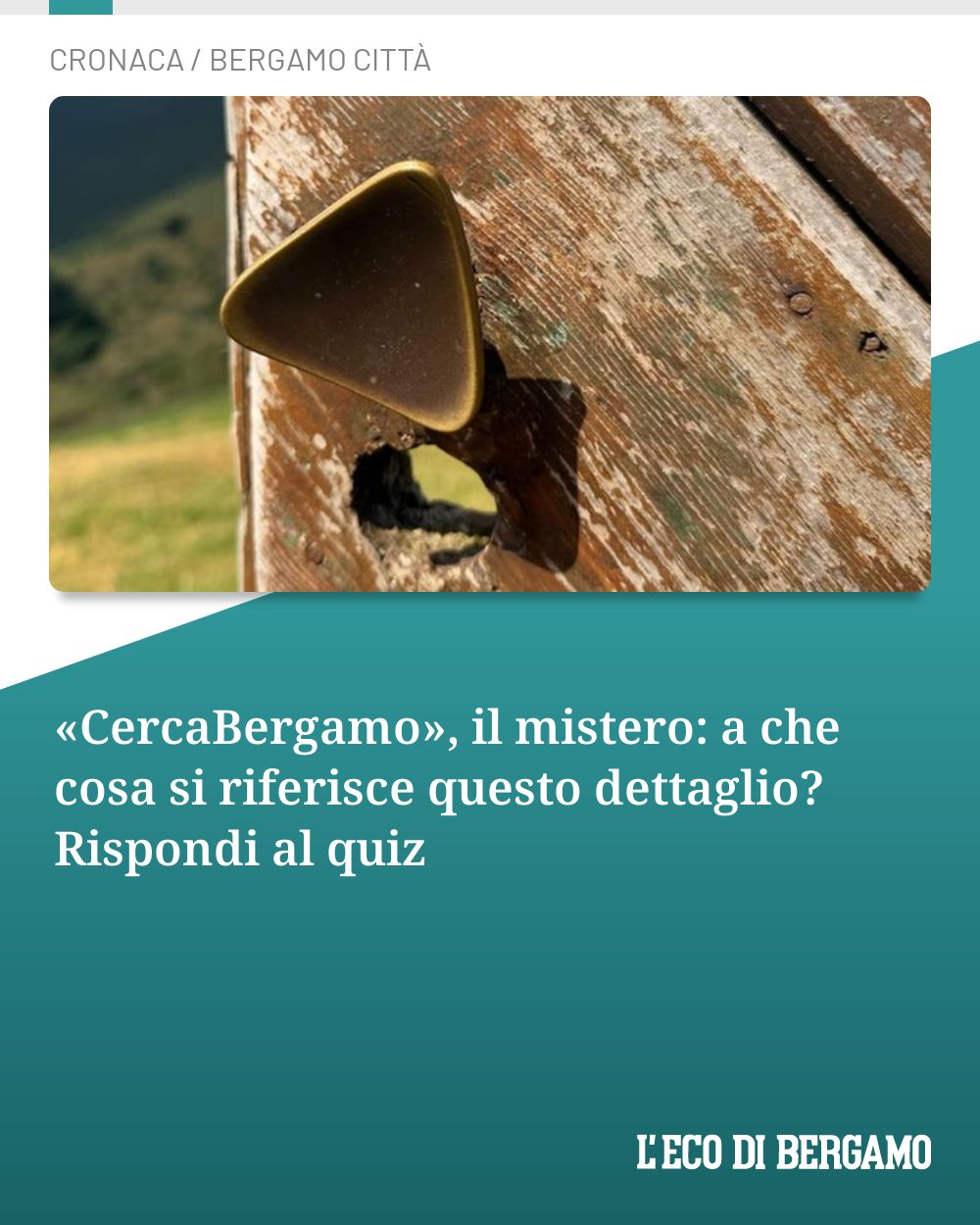 Post Instagram @ecodibergamo: «CercaBergamo», il mistero: a che cosa si riferisce questo dettaglio? Rispondi al quiz...