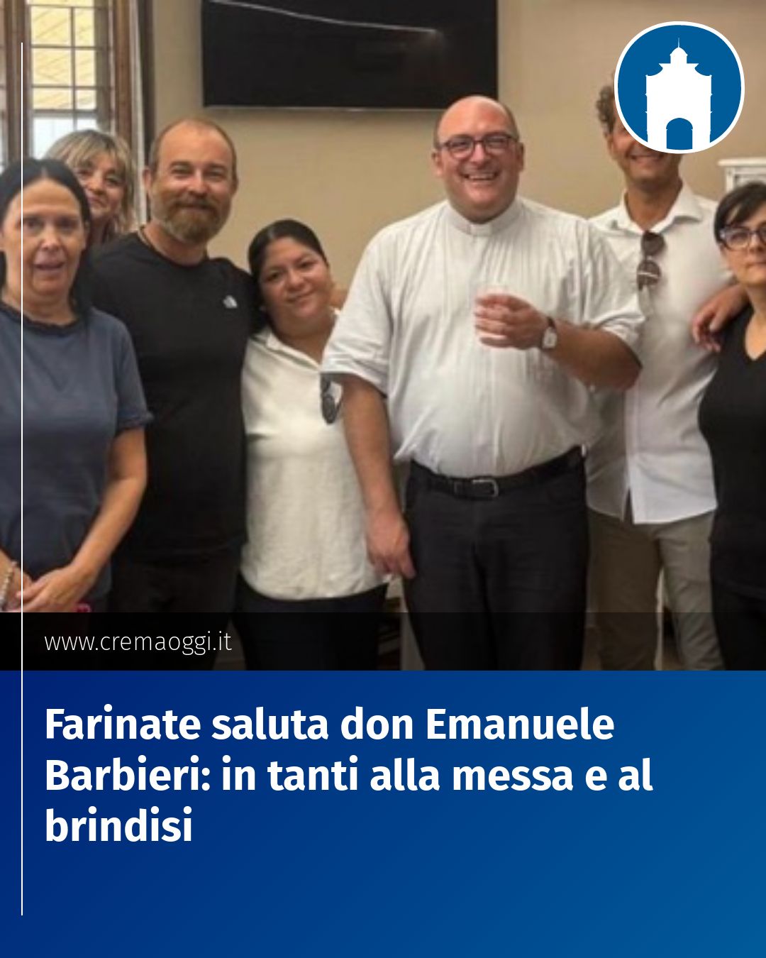 Post Instagram @redazione@cremaoggi.it: Farinate saluta don Emanuele Barbieri: in tanti alla messa e al brindisi...