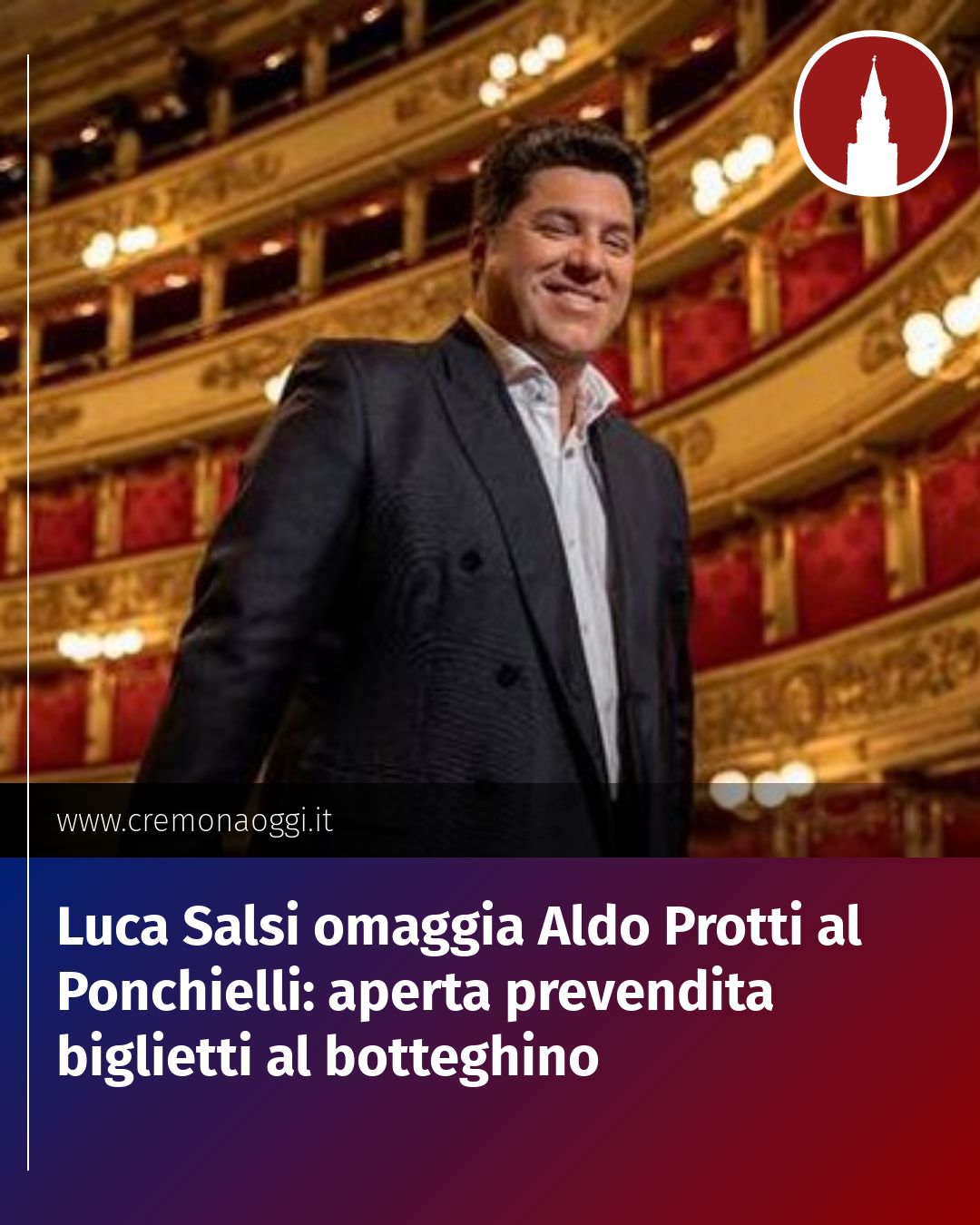 Post Instagram @Cremona_Oggi: Luca Salsi omaggia Aldo Protti al Ponchielli: aperta prevendita biglietti al botteghino...