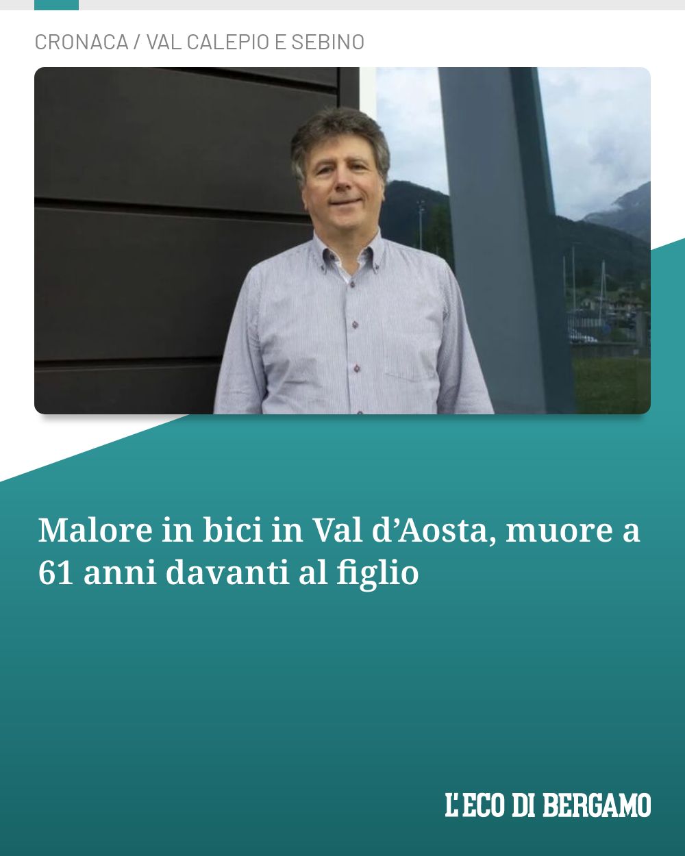 Post Instagram @ecodibergamo: Malore in bici in Val d’Aosta, muore a 61 anni davanti al figlio...