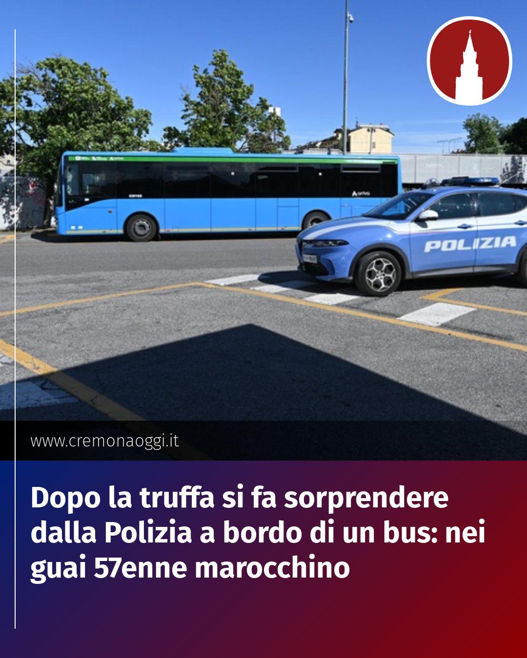 Post Instagram @Cremona_Oggi: Dopo la truffa si fa sorprendere dalla Polizia a bordo di un bus: nei guai 57enne marocchino...