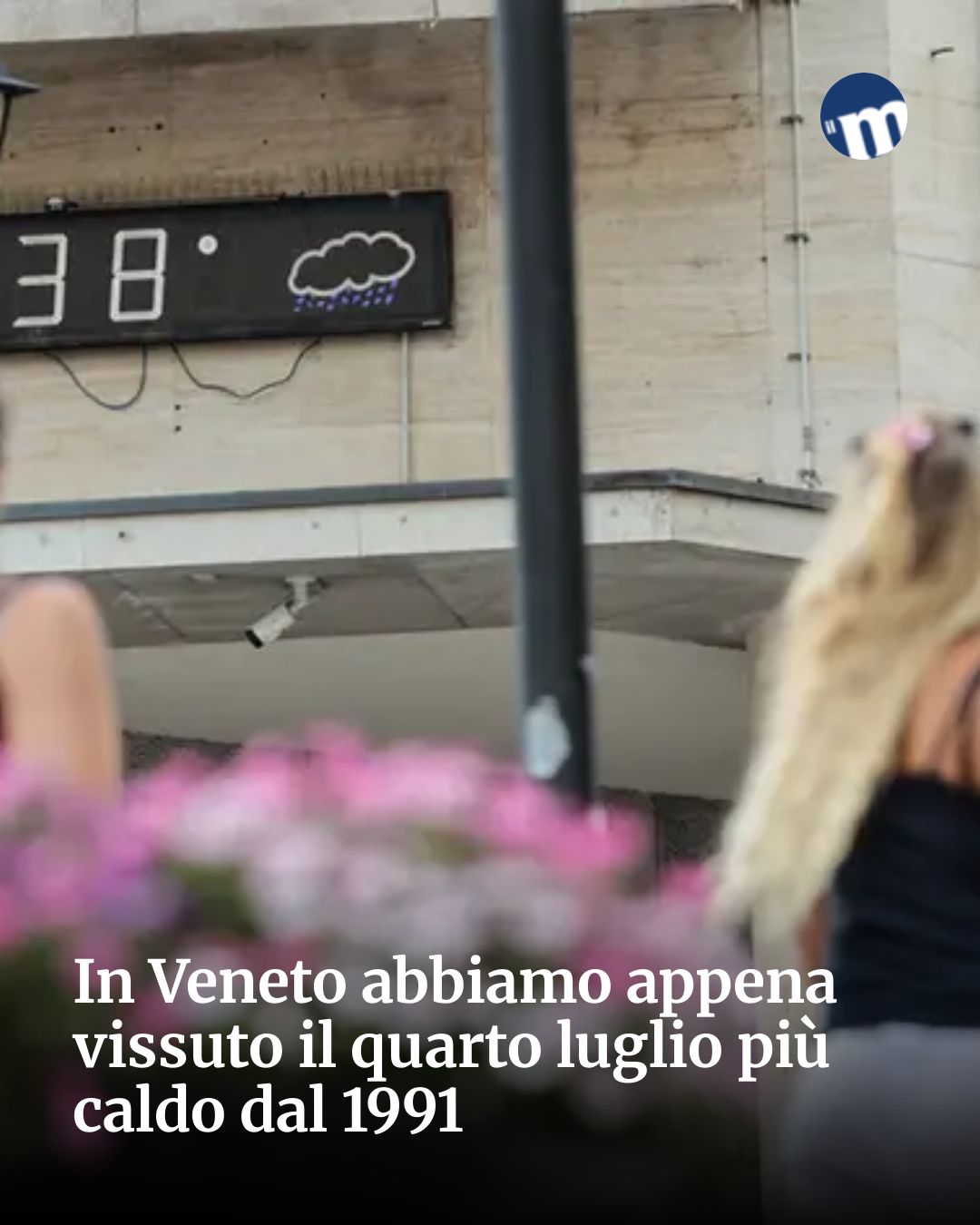 In Veneto abbiamo appena vissuto il quarto luglio più caldo dal 1991...
