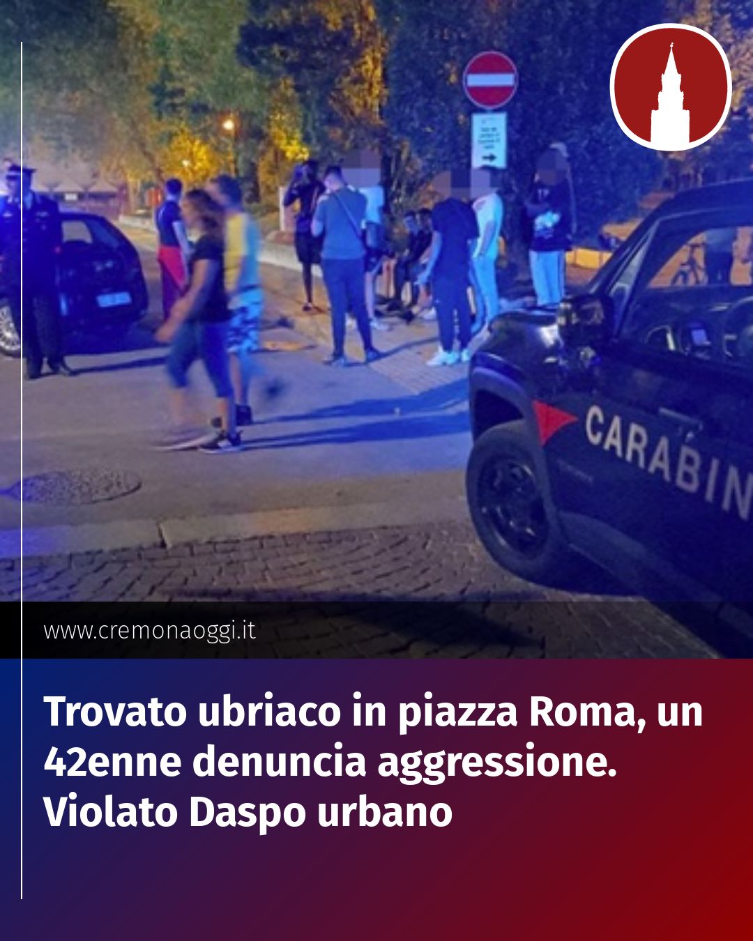 Post Instagram @Cremona_Oggi: Trovato ubriaco in piazza Roma, un 42enne denuncia aggressione. Violato Daspo urbano...
