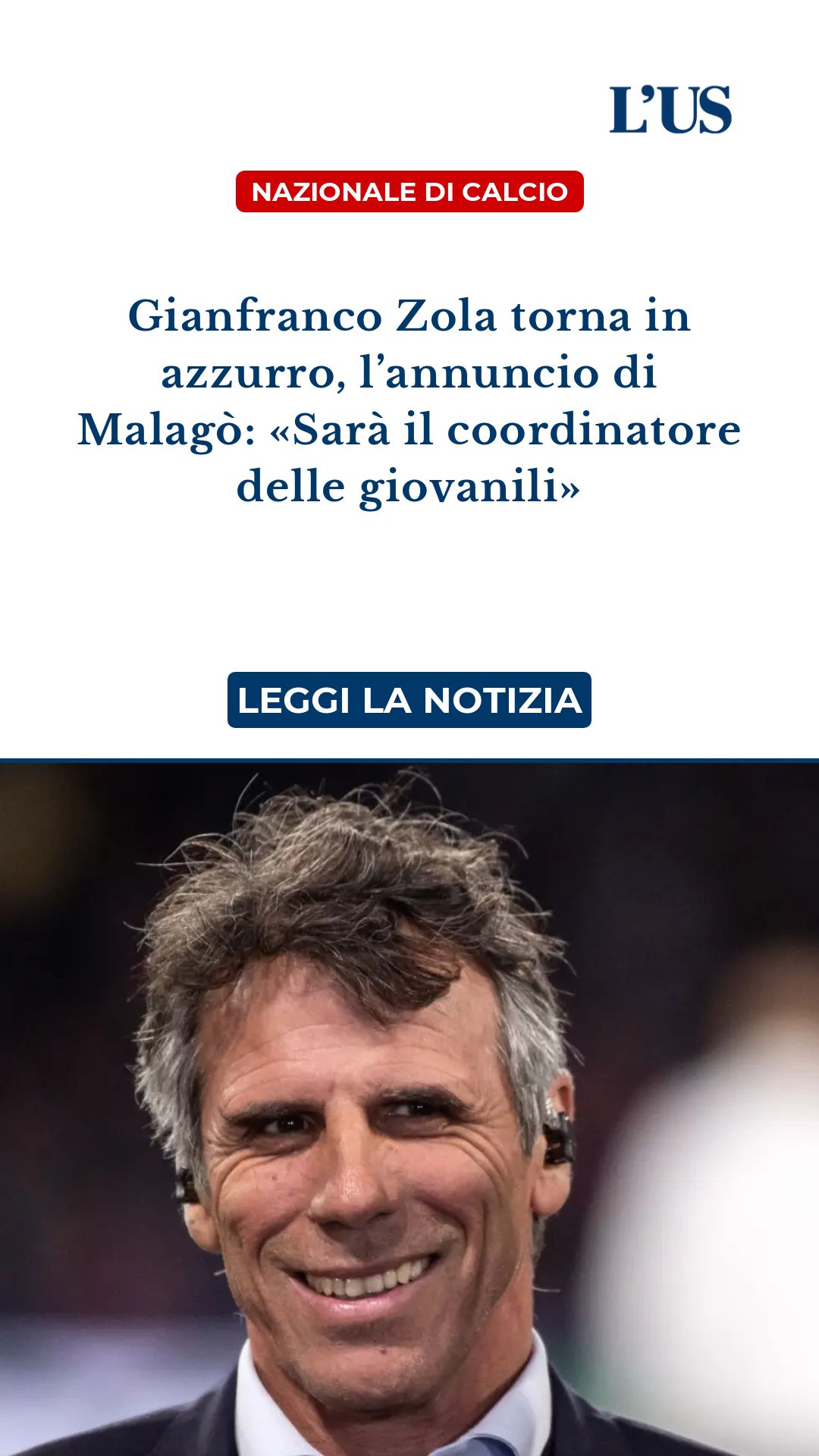 Gianfranco Zola torna in azzurro, l’annuncio di Malagò: «Sarà il coordinatore delle giovanili»...