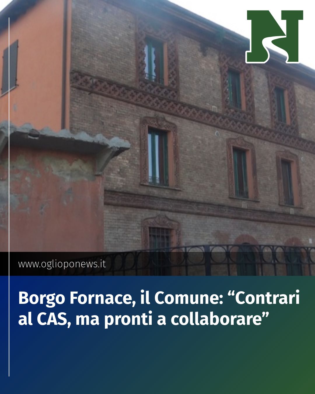 Post Instagram @redazione@oglioponews.it: Borgo Fornace, il Comune: “Contrari al CAS, ma pronti a collaborare”...