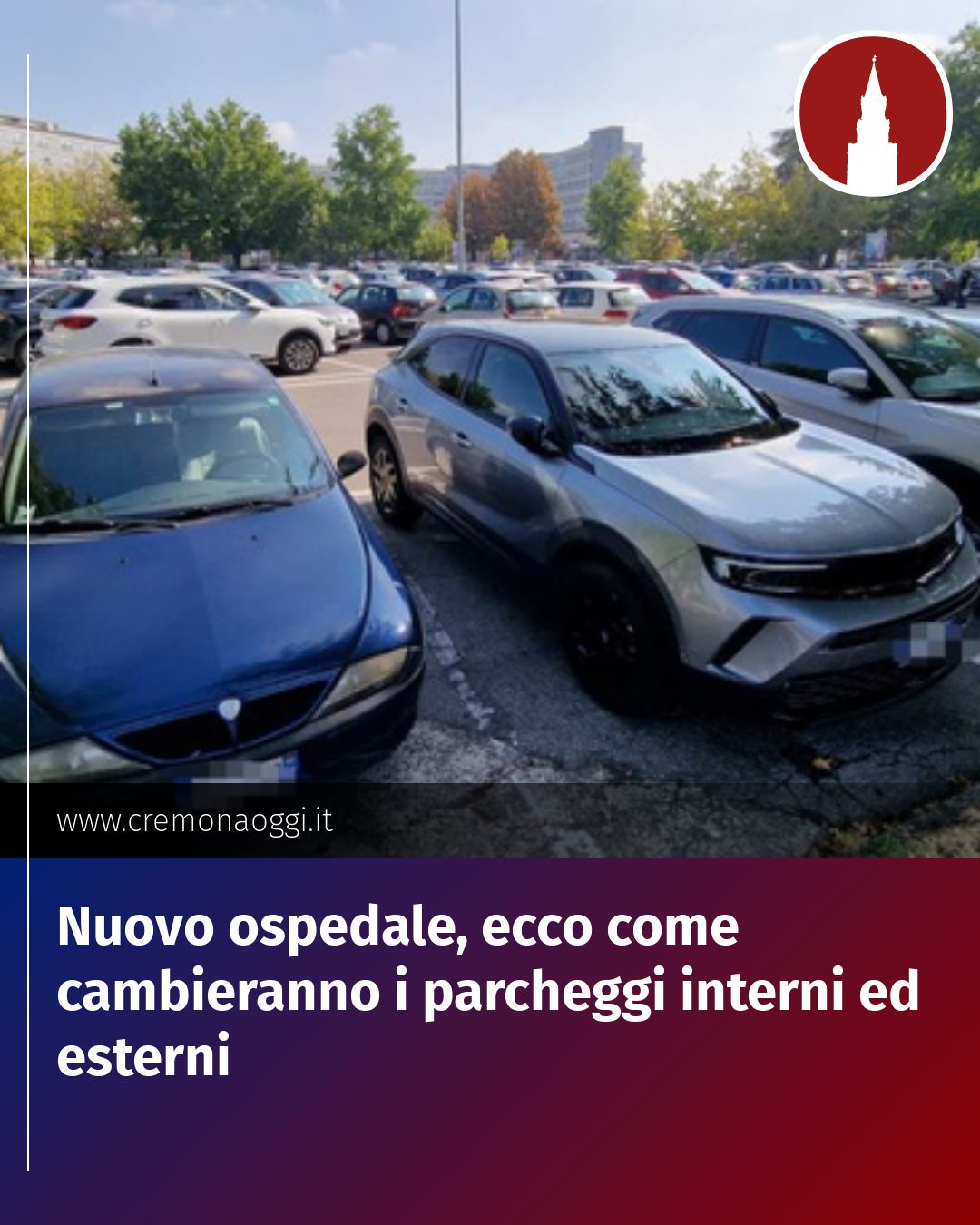 Post Instagram @Cremona_Oggi: Nuovo ospedale, ecco come cambieranno i parcheggi interni ed esterni...