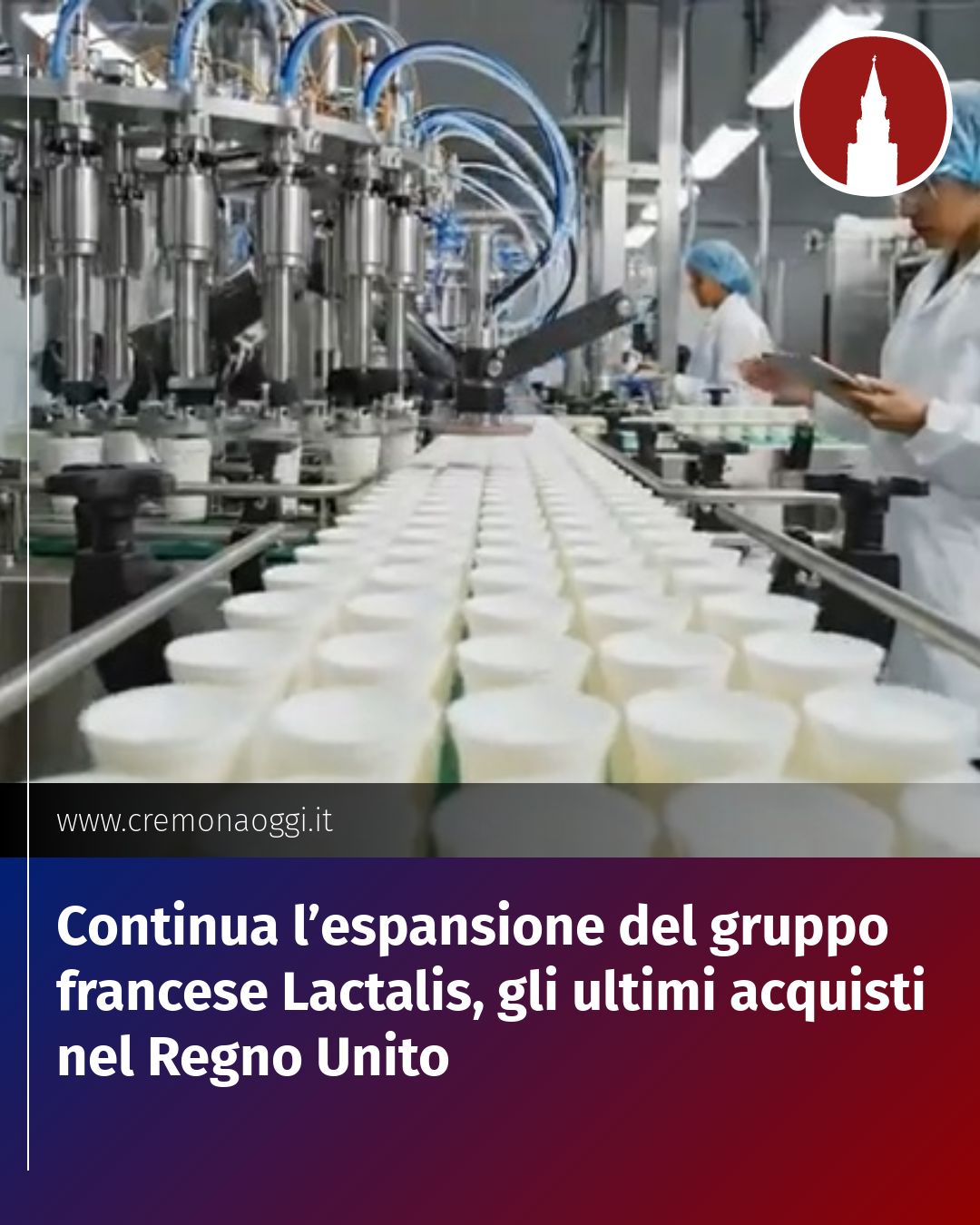 Post Instagram @Cremona_Oggi: Continua l’espansione del gruppo francese Lactalis, gli ultimi acquisti nel Regno Unito...