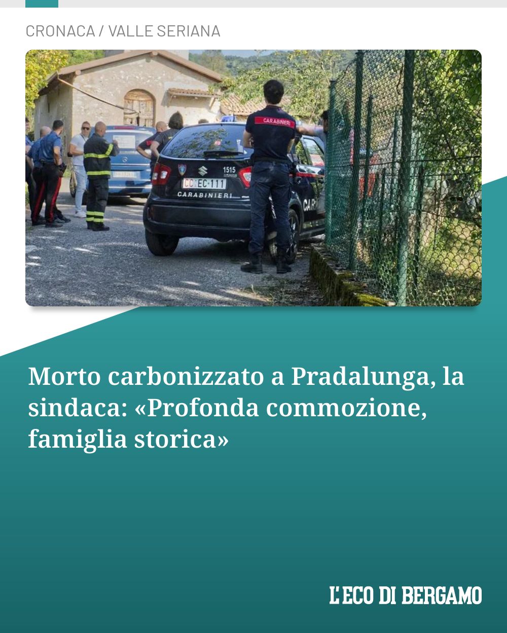 Morto carbonizzato a Pradalunga, la sindaca: «Profonda commozione, famiglia storica»...