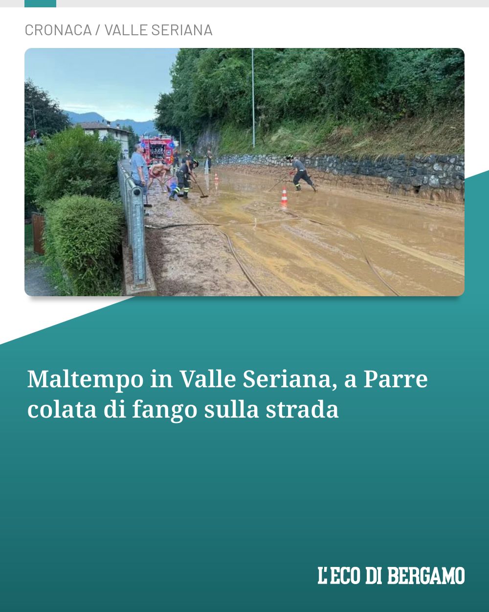 Post Instagram @ecodibergamo: Maltempo in Valle Seriana, a Parre colata di fango sulla strada...