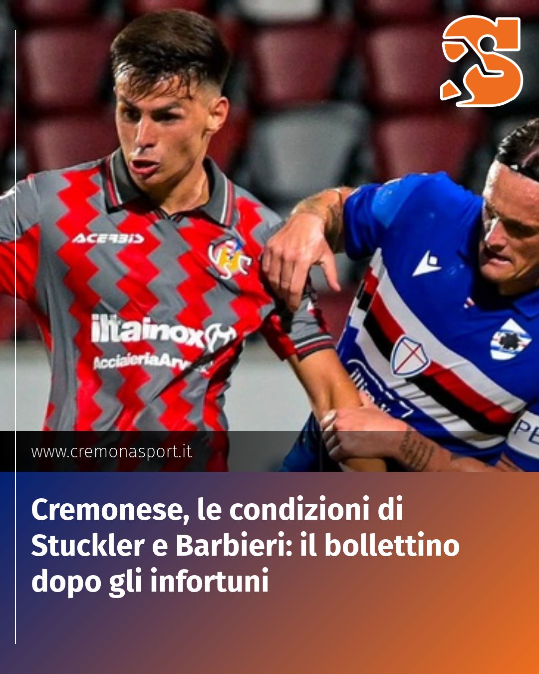 Post Instagram @Cremona_Sport: Cremonese, le condizioni di Stuckler e Barbieri: il bollettino dopo gli infortuni...