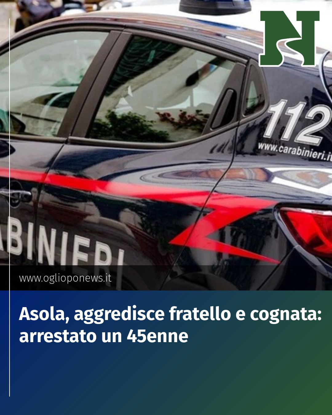 Post Instagram @redazione@oglioponews.it: Asola, aggredisce fratello e cognata: arrestato un 45enne...