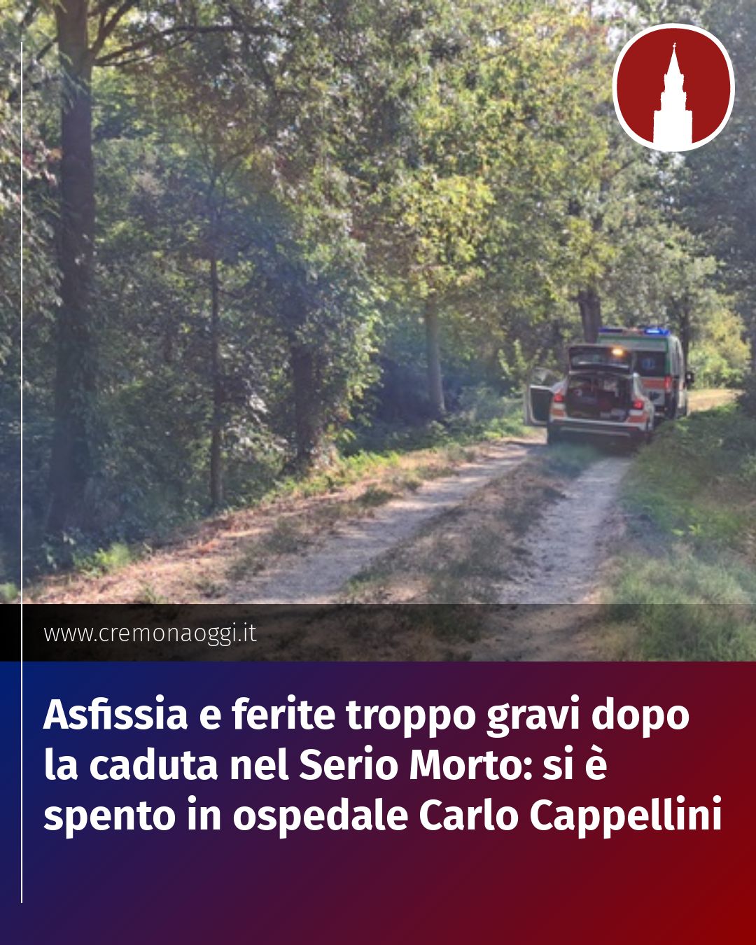 Post Instagram @Cremona_Oggi: Asfissia e ferite troppo gravi dopo la caduta nel Serio Morto: si è spento in ospedale Carlo Cappell