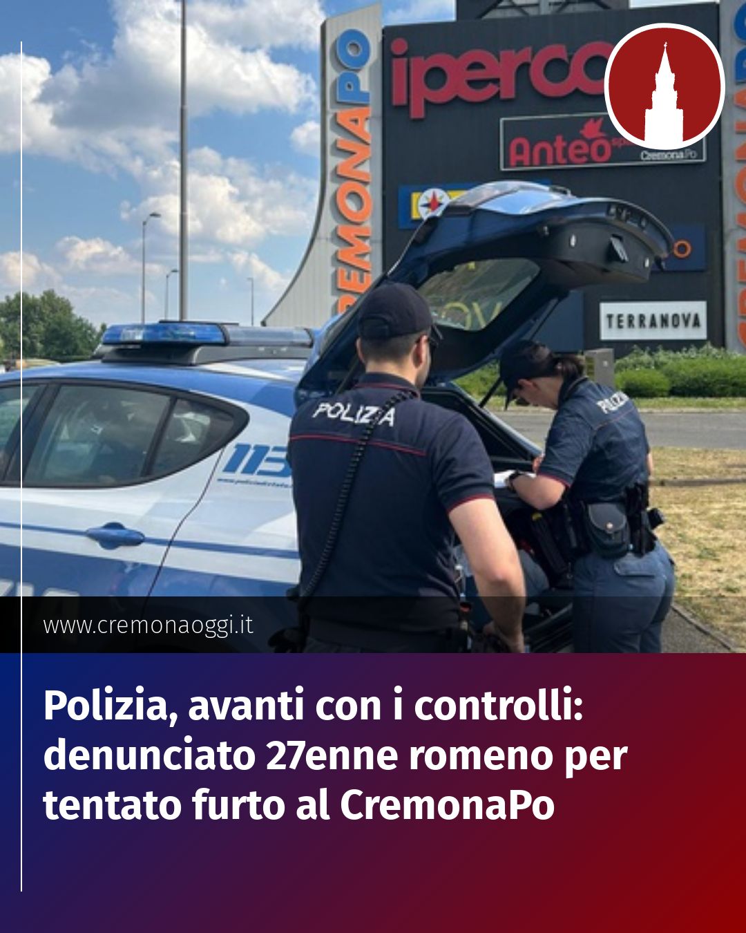 Post Instagram @Cremona_Oggi: Polizia, avanti con i controlli: denunciato 27enne romeno per tentato furto al CremonaPo...