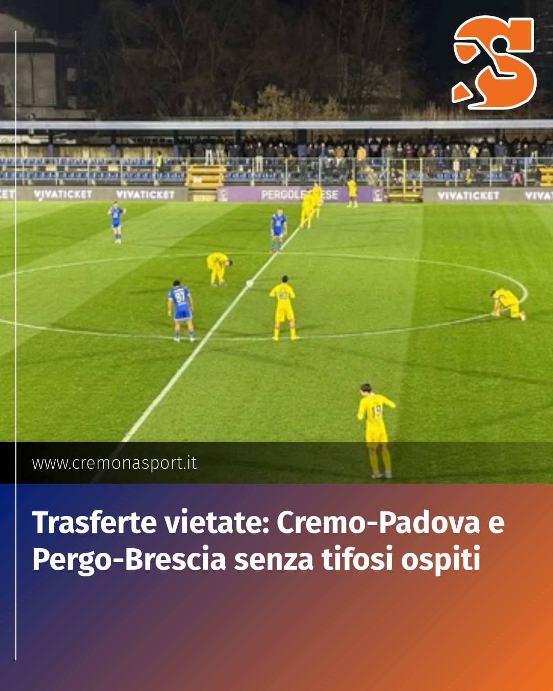 Post Instagram @Cremona_Sport: Trasferte vietate: Cremo-Padova e Pergo-Brescia senza tifosi ospiti...