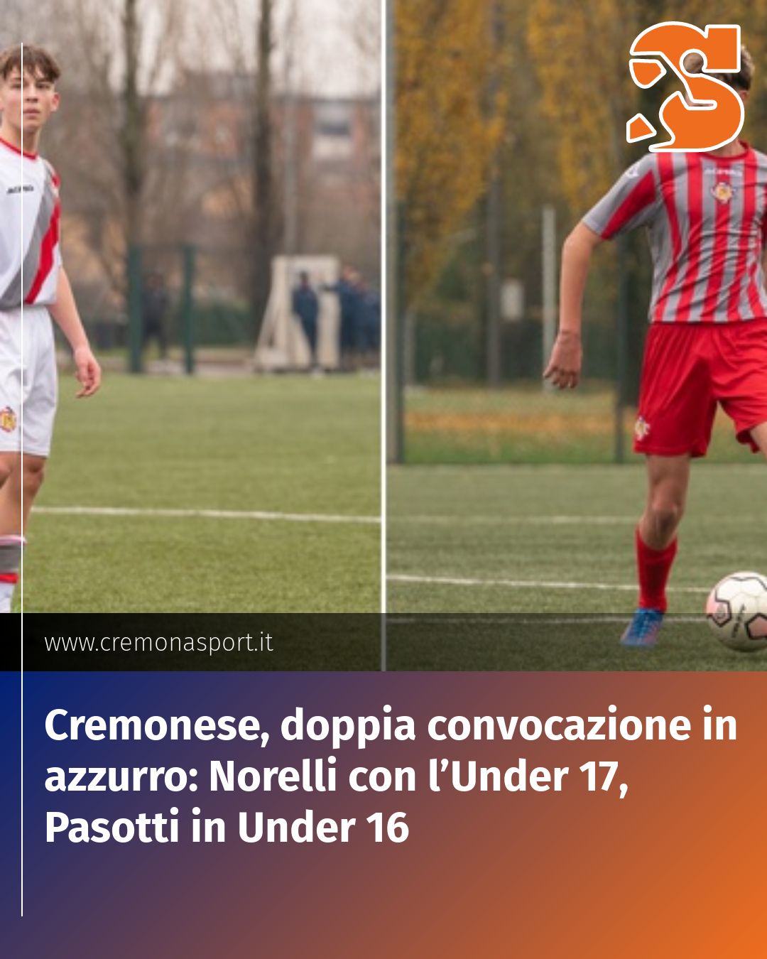Post Instagram @Cremona_Sport: Cremonese, doppia convocazione in azzurro: Norelli con l’Under 17, Pasotti in Under 16...
