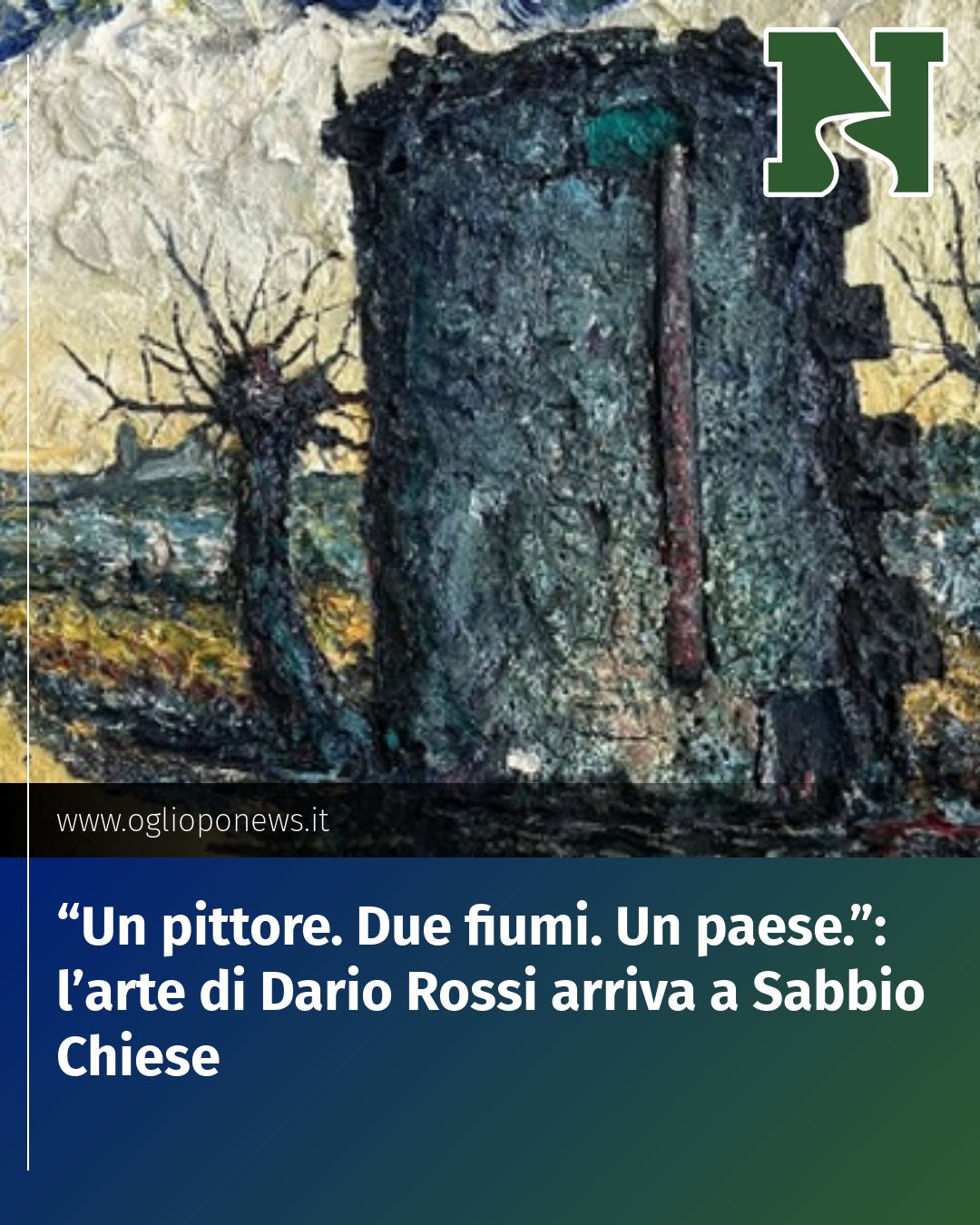 Post Instagram @redazione@oglioponews.it: “Un pittore. Due fiumi. Un paese.”: l’arte di Dario Rossi arriva a Sabbio Chiese...