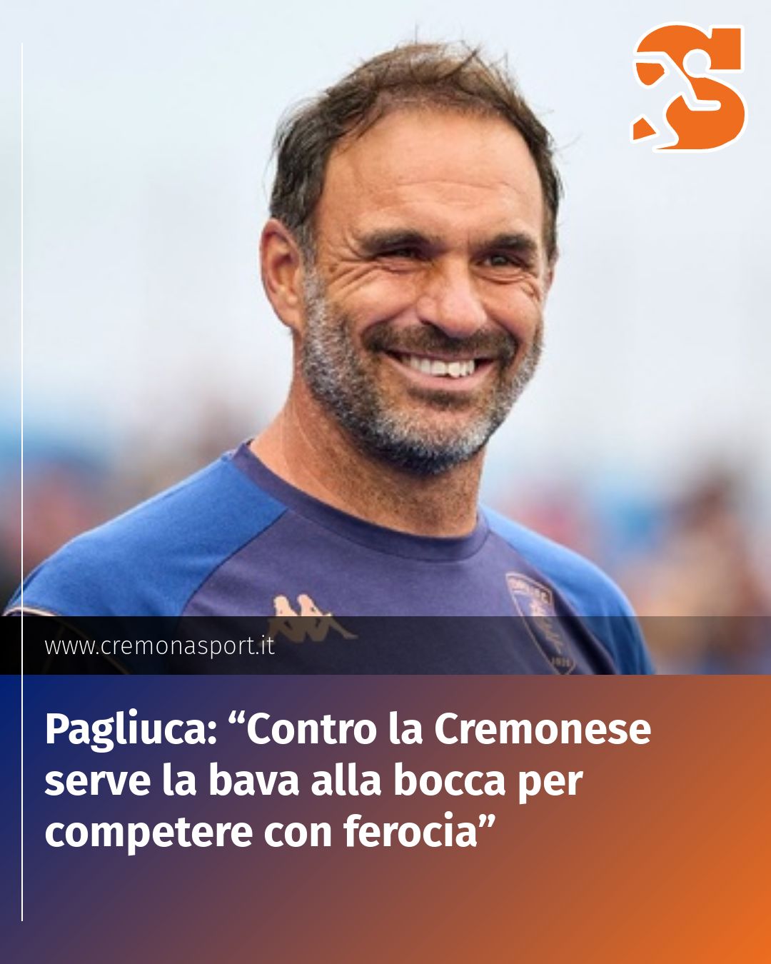 Post Instagram @Cremona_Sport: Pagliuca: “Contro la Cremonese serve la bava alla bocca per competere con ferocia”...