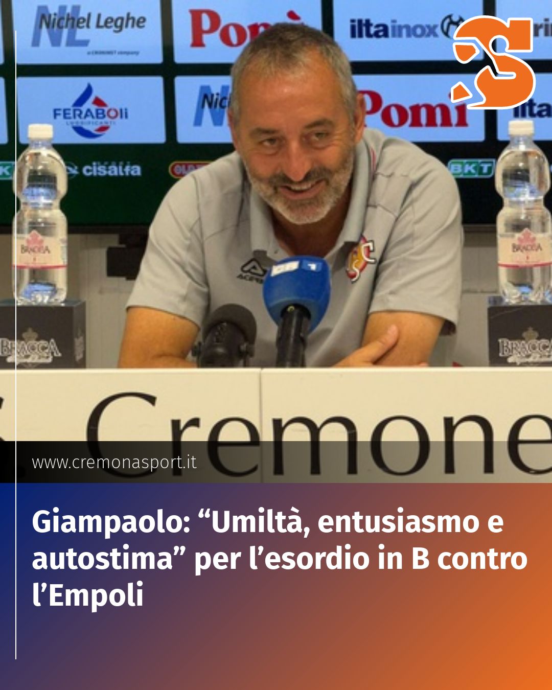 Post Instagram @Cremona_Sport: Giampaolo: “Umiltà, entusiasmo e autostima” per l’esordio in B contro l’Empoli...