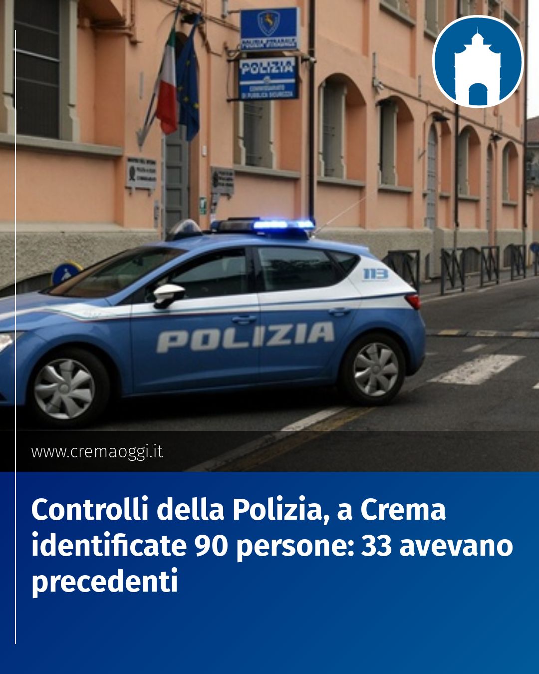 Post Instagram @redazione@cremaoggi.it: Controlli della Polizia, a Crema identificate 90 persone: 33 avevano precedenti...