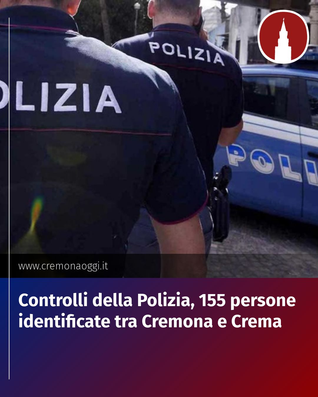 Post Instagram @Cremona_Oggi: Controlli della Polizia, 155 persone identificate tra Cremona e Crema...