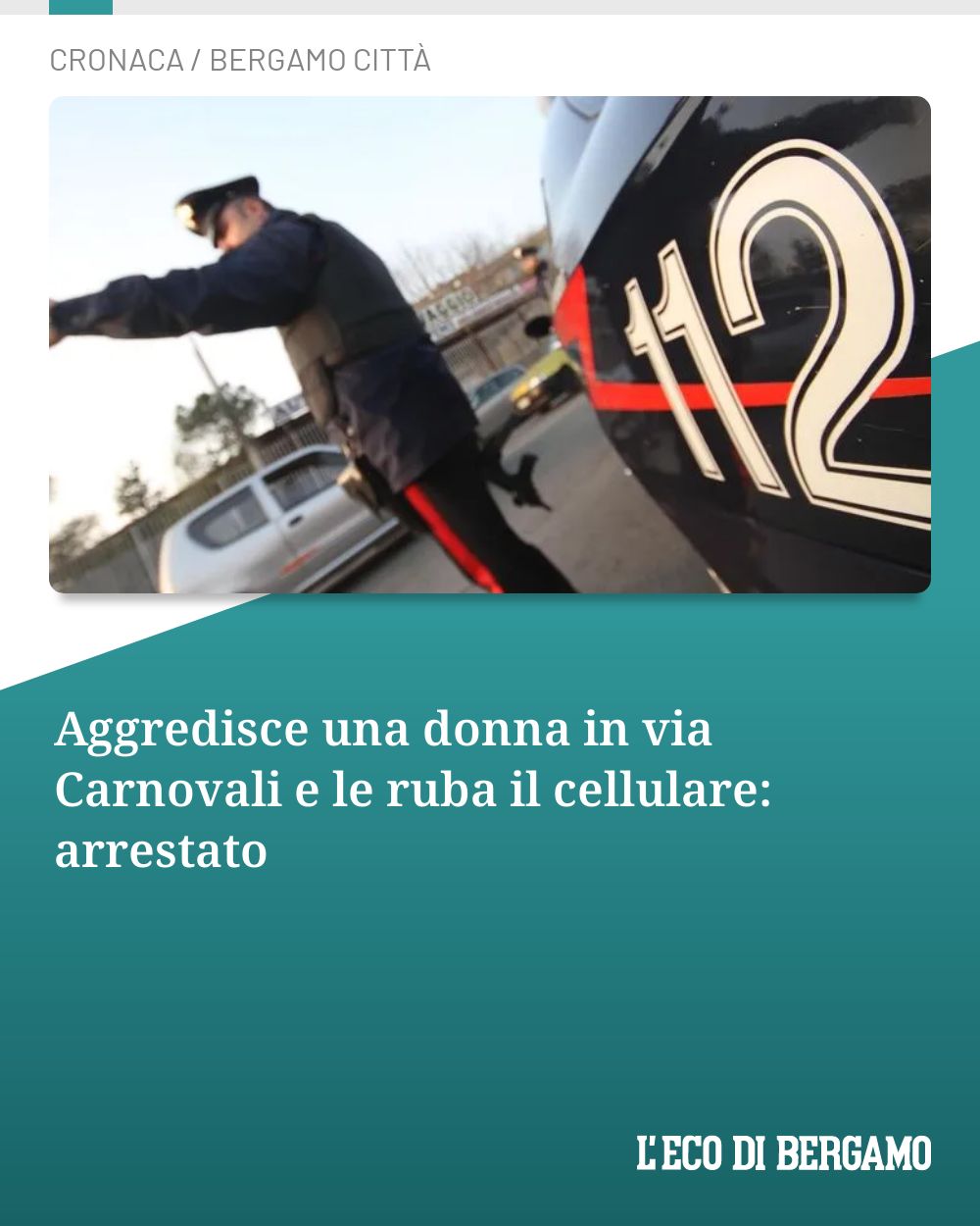 Post Instagram @ecodibergamo: Aggredisce una donna in via Carnovali e le ruba il cellulare: arrestato...
