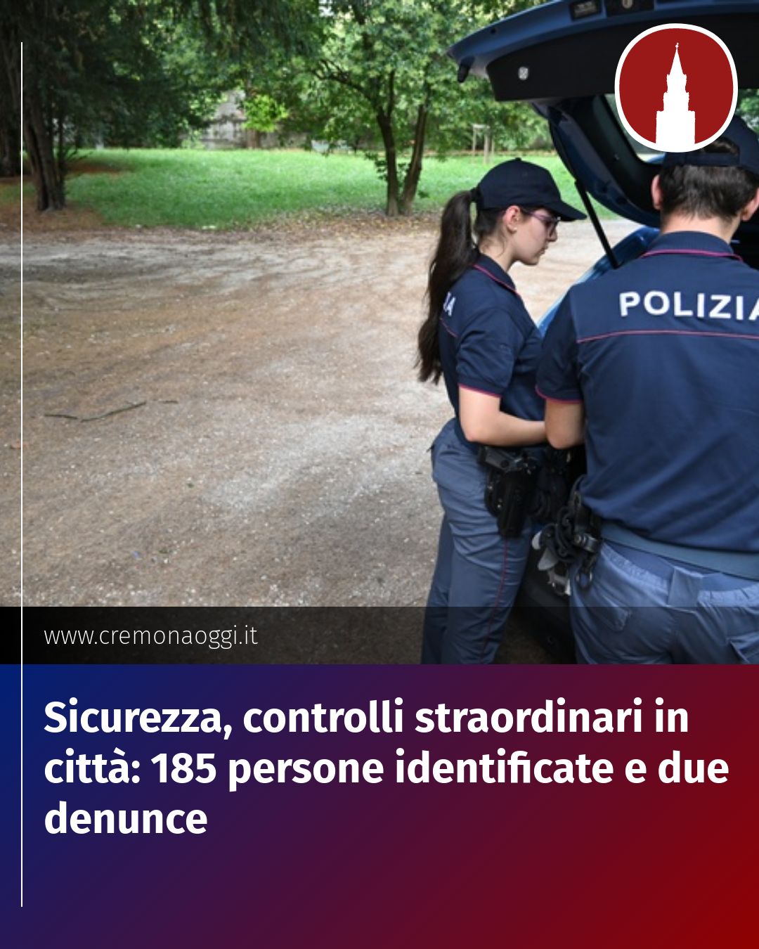 Post Instagram @Cremona_Oggi: Sicurezza, controlli straordinari in città: 185 persone identificate e due denunce...
