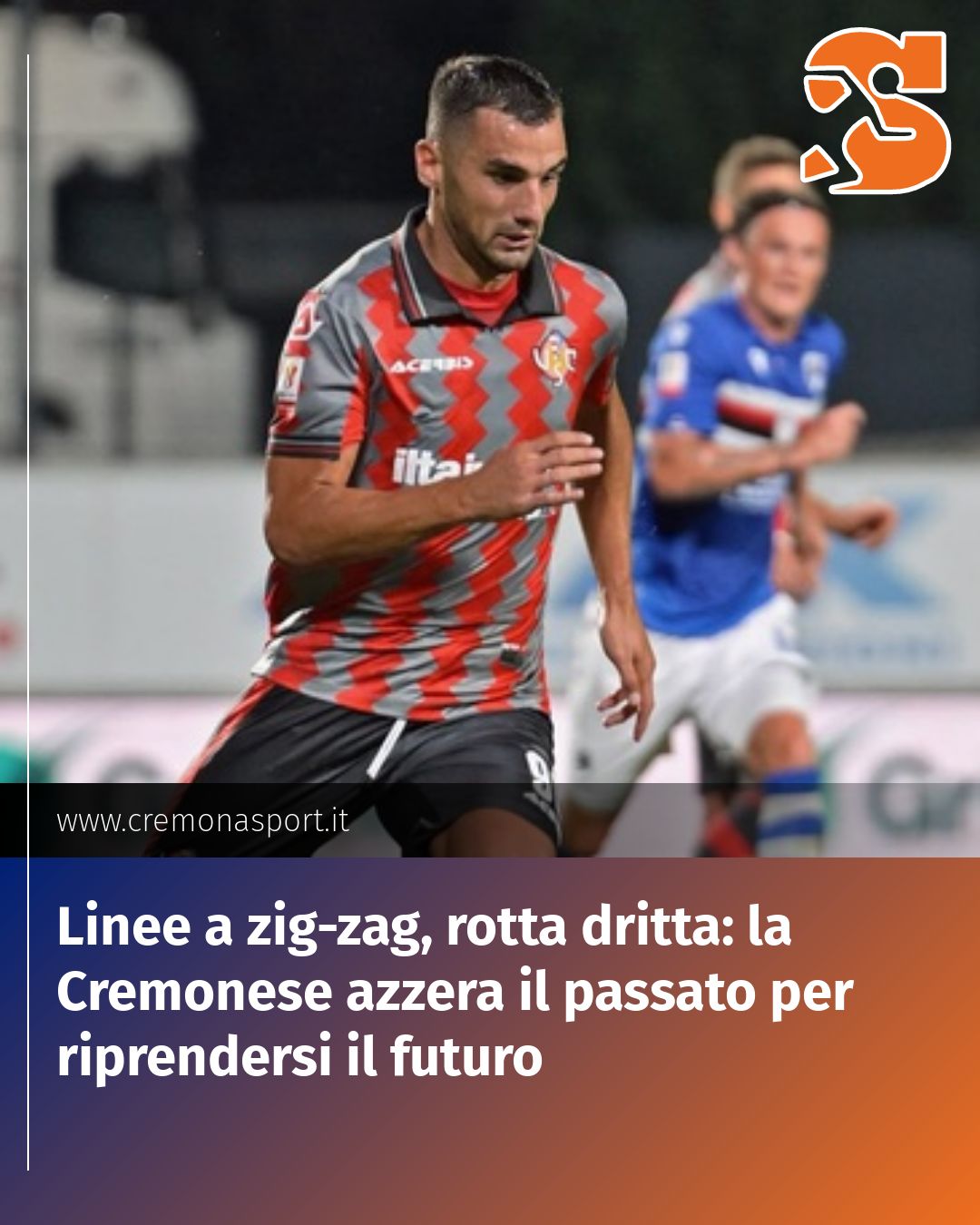 Post Instagram @Cremona_Sport: Linee a zig-zag, rotta dritta: la Cremonese azzera il passato per riprendersi il futuro...