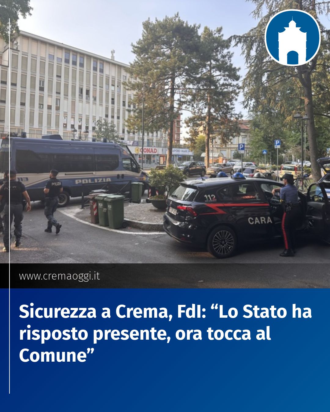 Post Instagram @redazione@cremaoggi.it: Sicurezza a Crema, FdI: “Lo Stato ha risposto presente, ora tocca al Comune”...