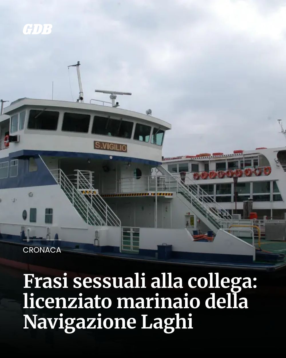 Post Instagram @giornaledibrescia: Frasi sessuali alla collega: licenziato marinaio della Navigazione Laghi...