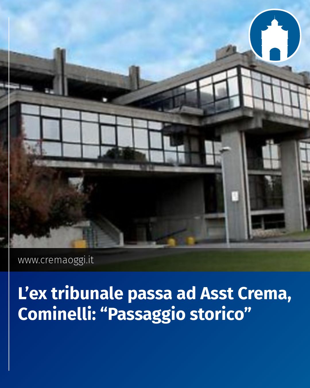 Post Instagram @redazione@cremaoggi.it: L’ex tribunale passa ad Asst Crema, Cominelli: “Passaggio storico”...